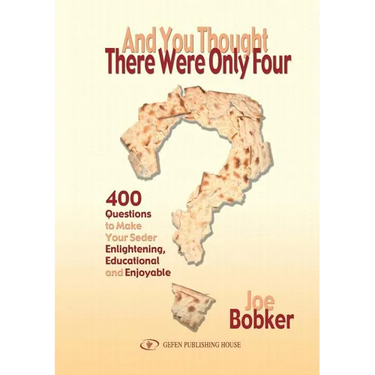 And You Thought There Were Only Four: 400 Questions to Make Your Seder Enlightening, Educational and Enjoyable