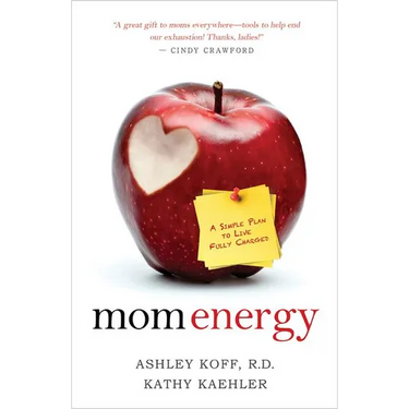 Mom Energy: A Simple Plan to Live Fully Charged