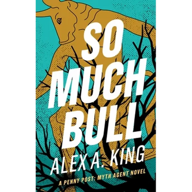 So Much Bull: A Penny Post Myth Agent Novel