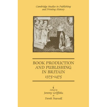 Book Production and Publishing in Britain 1375 1475