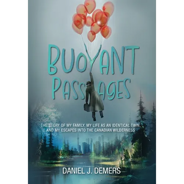 Buoyant Passages: The Story of My Family, My Life as an Identical Twin, and My Escapes into the Canadian Wilderness