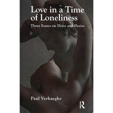 Love in a Time of Loneliness: Three Essays on Drive and Desire