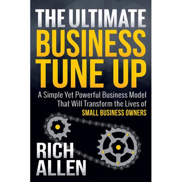 The Ultimate Business Tune Up: A Simple Yet Powerful Business Model That Will Transform the Lives of Small Business Owners