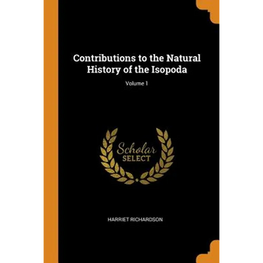 Contributions to the Natural History of the Isopoda; Volume 1