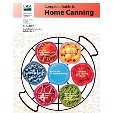 Complete Guide to Home Canning (Full Color): Canning Principles, Basic Ingredients, Syrups, Fruit, Tomatoes, Vegetables, Meat and Seafood, Pickles and