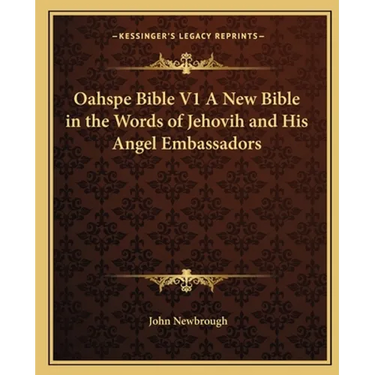 Oahspe Bible V1 A New Bible in the Words of Jehovih and His Angel Embassadors