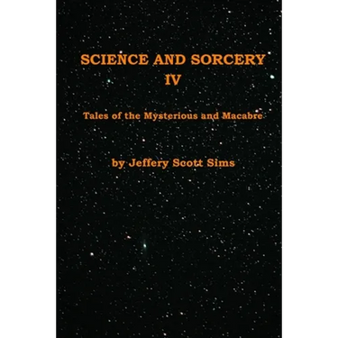Science and Sorcery IV: Tales Mysterious and Macabre