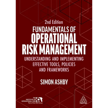 Fundamentals of Operational Risk Management: Understanding and Implementing Effective Tools, Policies and Frameworks