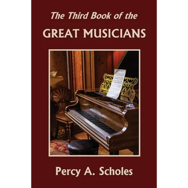 The Third Book of the Great Musicians (Yesterday's Classics)