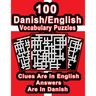 100 Danish/English Vocabulary Puzzles: Learn Danish By Doing FUN Puzzles!, 100 8.5 x 11 Crossword Puzzles With Clues In English, Answers in Danish
