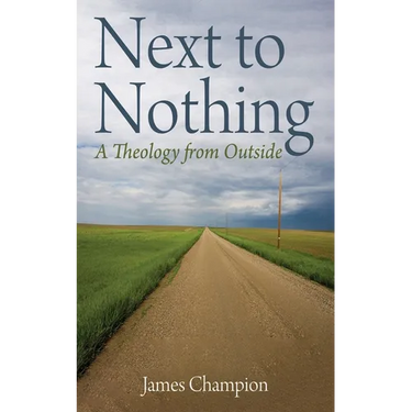 Next to Nothing: A Theology from Outside
