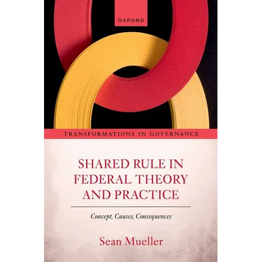 Shared Rule in Federal Theory and Practice: Concept, Causes, Consequences