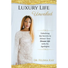 Luxury Life Unveiled: Unlocking the Secrets to Attract Your Dream Life with No Apologies