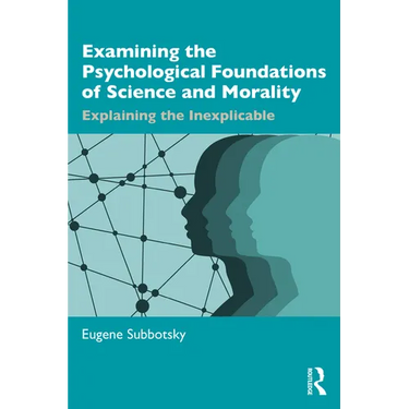 Examining the Psychological Foundations of Science and Morality: Explaining the Inexplicable