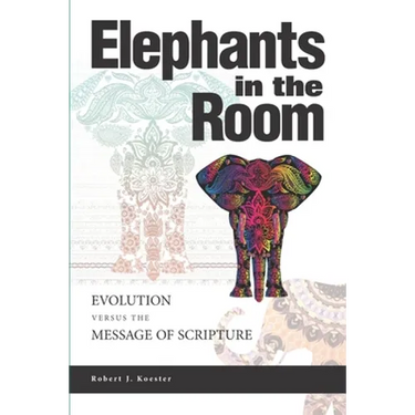 Elephants In the Room: Evolution Versus the Message of Scripture
