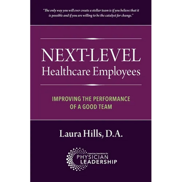 Next-Level Healthcare Employees: Improving the Performance of a Good Team