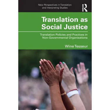 Translation as Social Justice: Translation Policies and Practices in Non-Governmental Organisations