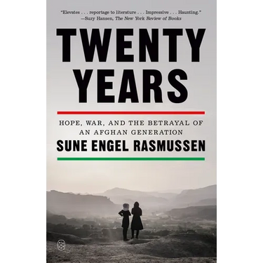 Twenty Years: Hope, War, and the Betrayal of an Afghan Generation