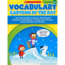 Vocabulary Cartoon of the Day, Grades 2-3: 180 Reproducible Cartoons That Expand Students' Vocabularies to Help Them Become Better Readers and Writers