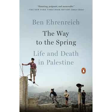 The Way to the Spring: The Way to the Spring: Life and Death in Palestine