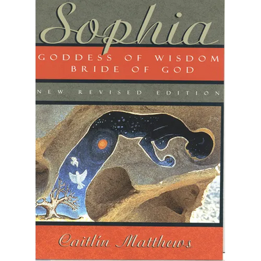 Sophia: Goddess of Wisdom, Bride of God