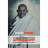 The Story of My Experiments with Truth - Mahatma Gandhi's Unabridged Autobiography: Foreword by the Gandhi Research Foundation