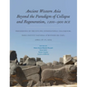 Ancient Western Asia Beyond the Paradigm of Collapse and Regeneration (1200-900 Bce): Proceedings of the Nyu-Psl International Colloquium, Paris Insti