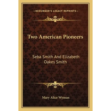 Two American Pioneers: Seba Smith And Elizabeth Oakes Smith