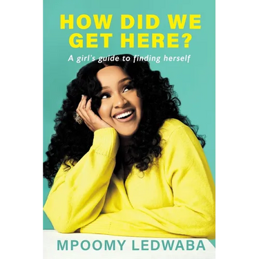 HOW DID WE GET HERE? A Girl's Guide to Finding Herself