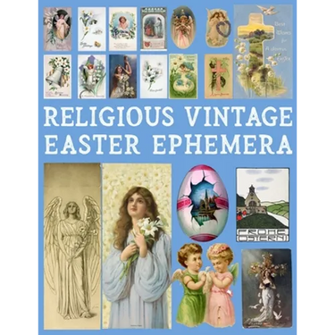 Religious Vintage Easter Ephemera: 20 Sheets with 100 Images to Cut Out and Collage for Junk Journals, DIY Cards and Other Paper Crafts