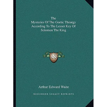 The Mysteries Of The Goetic Theurgy According To The Lesser Key Of Solomon The King