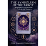 The Symbolism of the Tarot: Philosophy of Occultism in Pictures and Numbers