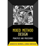 Mixed Method Design: Principles and Procedures