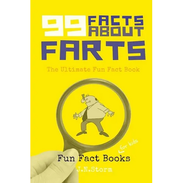 99 Facts about Farts: The Ultimate Fun Fact Book
