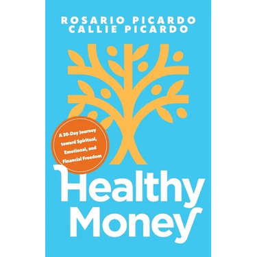 Healthy Money: A 30-Day Journey toward Spiritual, Emotional, and Financial Freedom