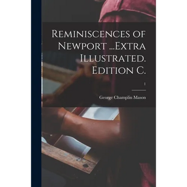 Reminiscences of Newport ...Extra Illustrated. Edition C.; 1