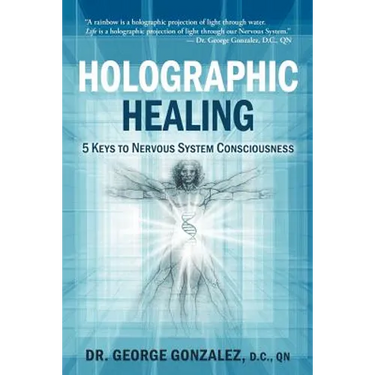 Holographic Healing: 5 Keys to Nervous System Consciousness