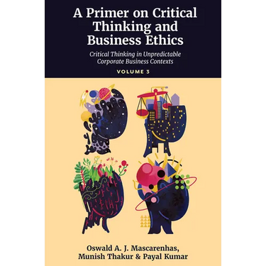 A Primer on Critical Thinking and Business Ethics: Recent Conceptualizations of Critical Thinking (Volume 1)