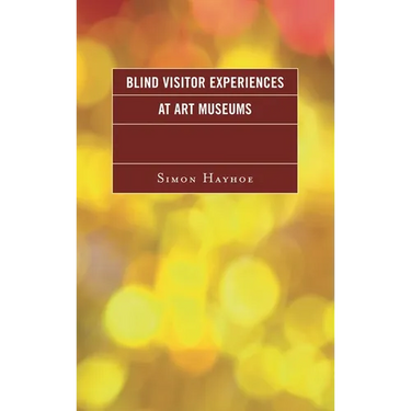 Blind Visitor Experiences at Art Museums