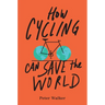 How Cycling Can Save the World