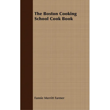 The Boston Cooking School Cook Book