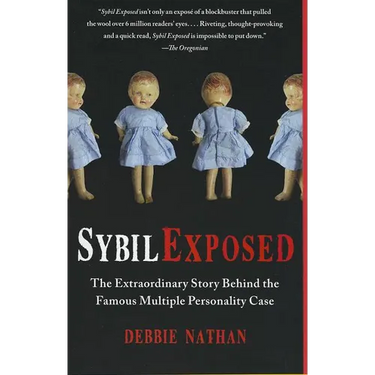 Sybil Exposed: The Extraordinary Story Behind the Famous Multiple Personality Case
