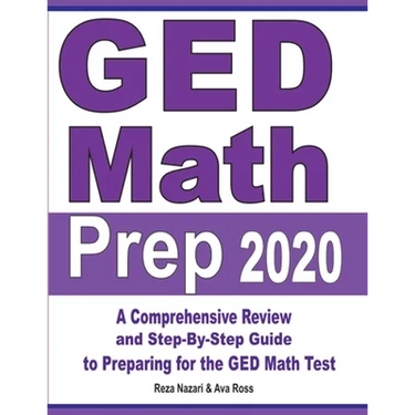 GED Math Prep 2020: A Comprehensive Review and Step-By-Step Guide to Preparing for the GED Math Test