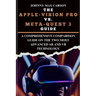 The Apple-Vision Pro vs. Meta-Quest 3 Guide: A Comprehensive Comparison Guide on the Two Most Advanced AR and VR Technology