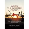 When The Rooster Crows: God, Suffering and Being In the World