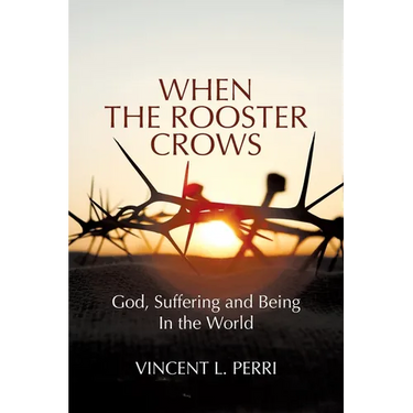 When The Rooster Crows: God, Suffering and Being In the World