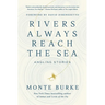 Rivers Always Reach the Sea: Angling Stories