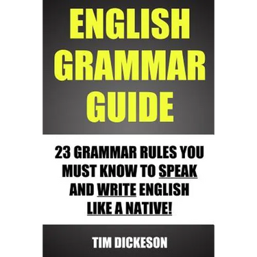 English Grammar Guide: 23 Grammar Rules You Must Know To Speak And Write Like A Native