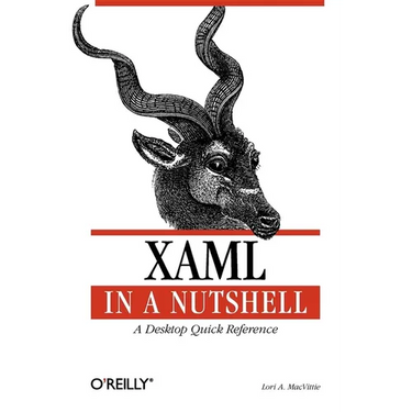 XAML in a Nutshell: A Desktop Quick Reference