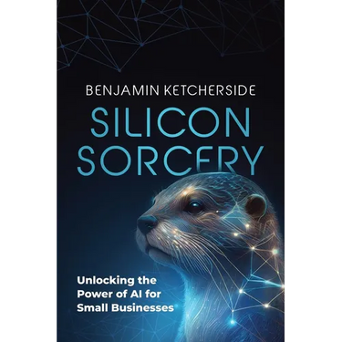 Silicon Sorcery: Unlocking the Power of AI for Small Business